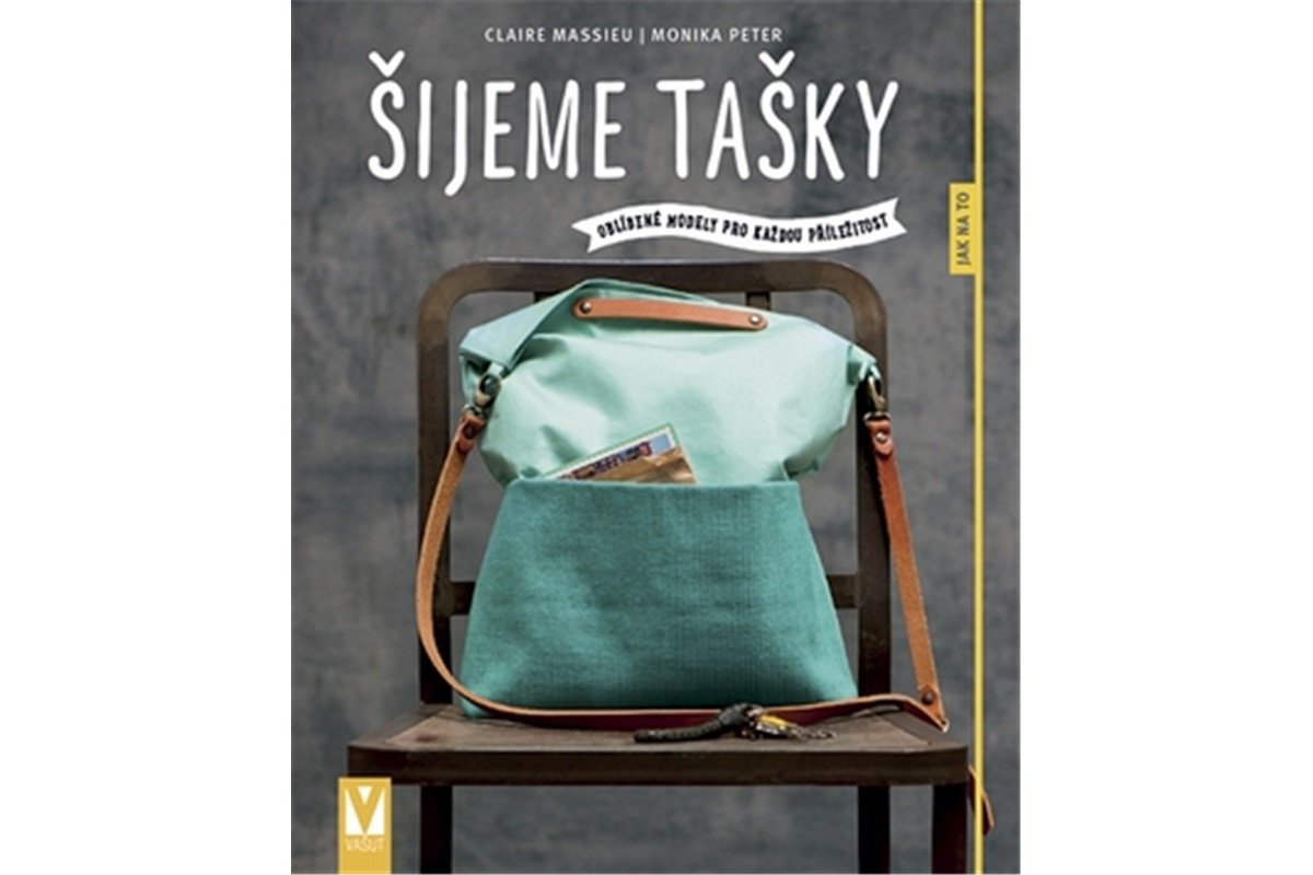 Šijeme tašky - Oblíbené modely pro každou příležitost – Massieu Claire