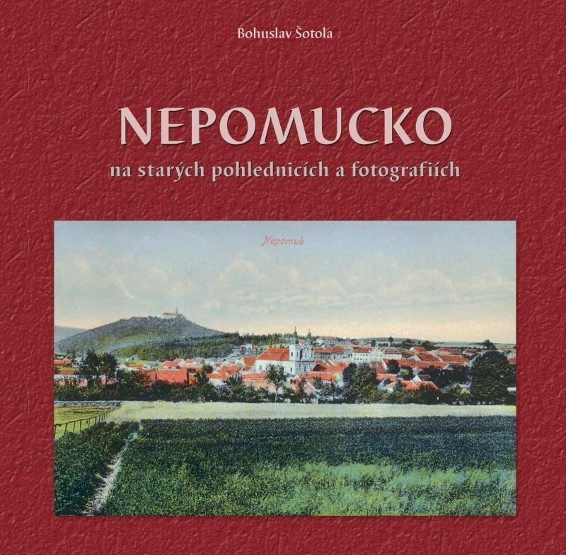 Nepomucko na starých pohlednicích a fotografiích – Šotola Bohuslav