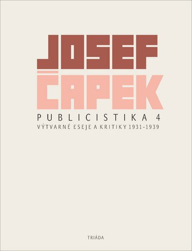 Publicistika 4 - Výtvarné eseje a kritiky 1931-1939 – Čapek Josef