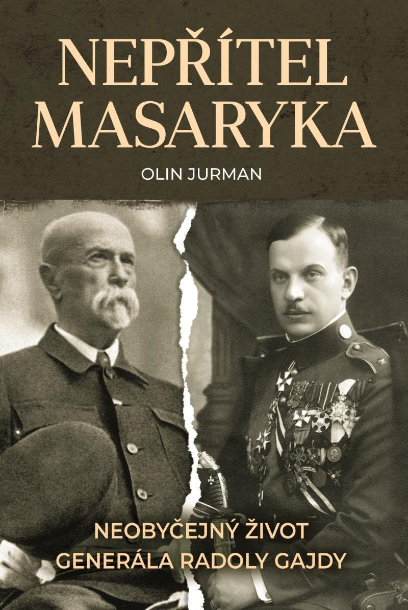Nepřítel Masaryka - Neobyčejný život generála Radoly Gajdy – Jurman Olin