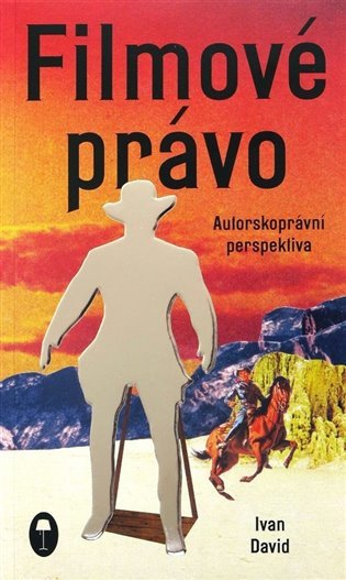 Filmové právo Autorskoprávní perspektiva – David Ivan