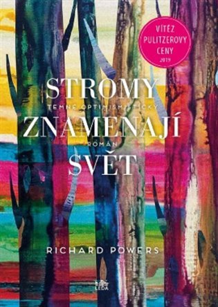 Stromy znamenají svět - Nic kolem nás není tak společenské jako stromy – Powers Richard