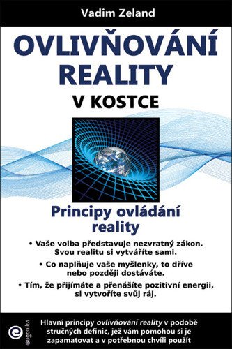 Ovlivňování reality v kostce - Principy ovládání reality – Zeland Vadim