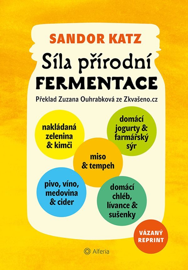 Síla přírodní fermentace - Jedinečná chuť a léčivá síla živých kultur – Katz Sandor Ellix