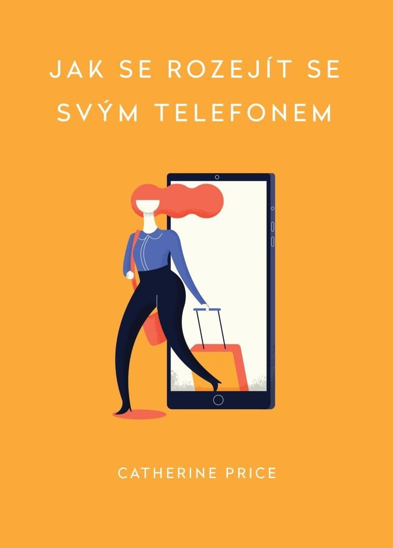 Jak se rozejít se svým telefonem – Price Catherina
