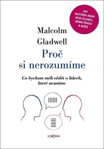 Proč si nerozumíme - Co bychom měli vědět o lidech které neznáme – Gladwell Malcolm