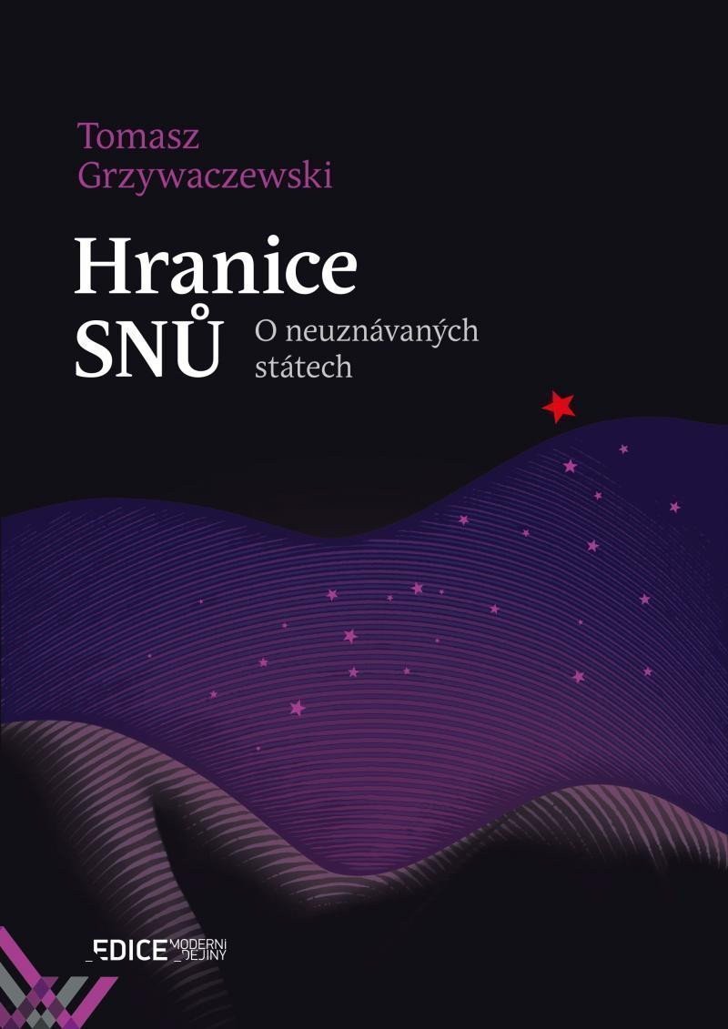 Hranice snů - O neuznávaných státech – Grzywaczewski Tomasz