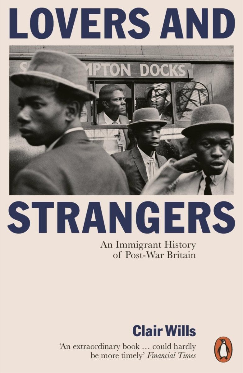 Lovers and Strangers An Immigrant History of Post-War Britain – Wills Clair