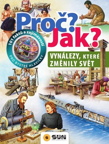 Vynálezy které změnili svět - Proč Jak