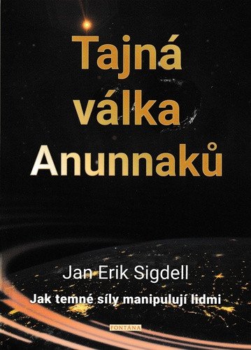 Tajná válka Anunnaků - Jak temné síly manipulují lidmi – Sigdell Jan Erik