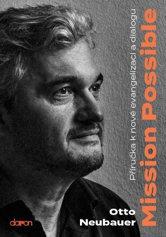 Mission possible - Příručka k nové evangelizaci a dialogu – Neubauer Otto