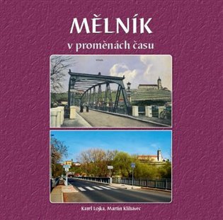 Mělník v proměnách času – Klihavec Martin Lojka Karel