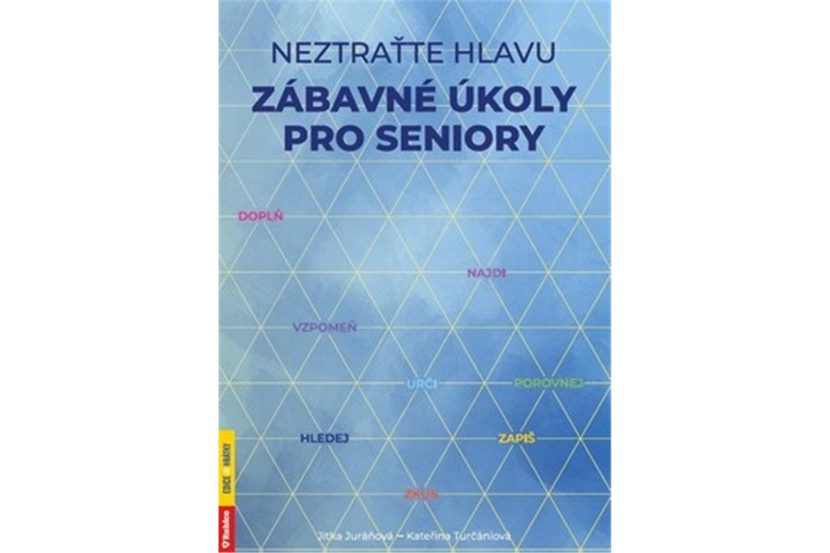 Neztraťte hlavu - Zábavné úkoly pro seniory – Juráňová Jitka