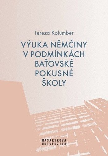 Výuka němčiny v podmínkách baťovské pokusné školy – Kolumber Tereza