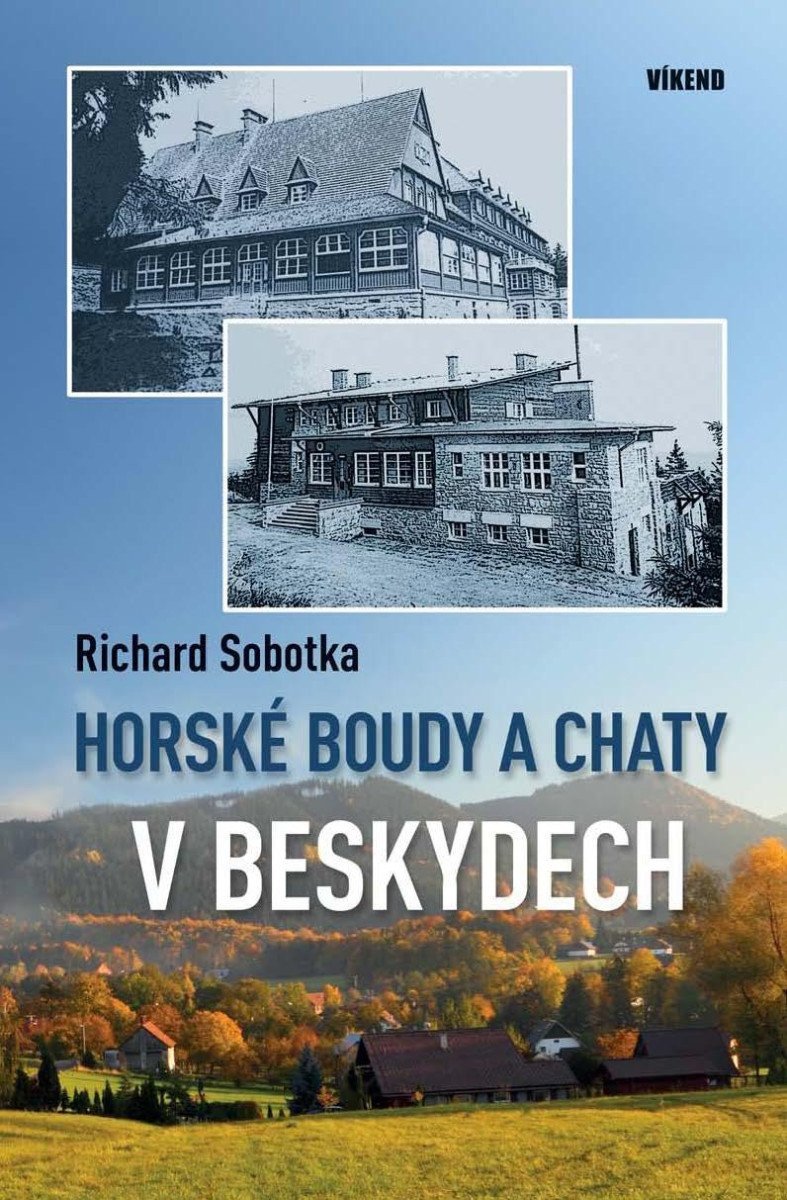 Horské boudy a chaty v Beskydech – Sobotka Richard