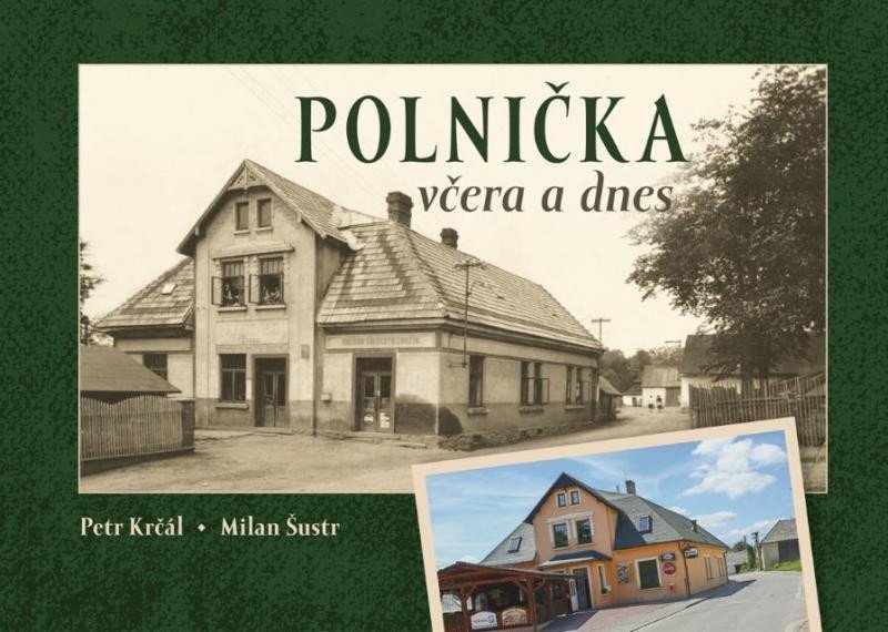 Polnička včera a dnes – Krčál Petr Šustr Milan