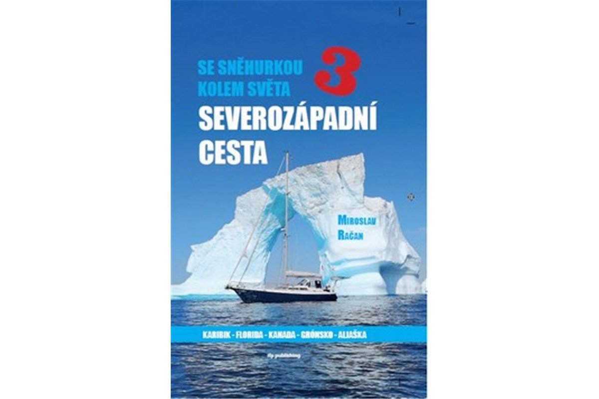 Se Sněhurkou kolem světa 3 - Severozápadní cesta – Račan Miroslav