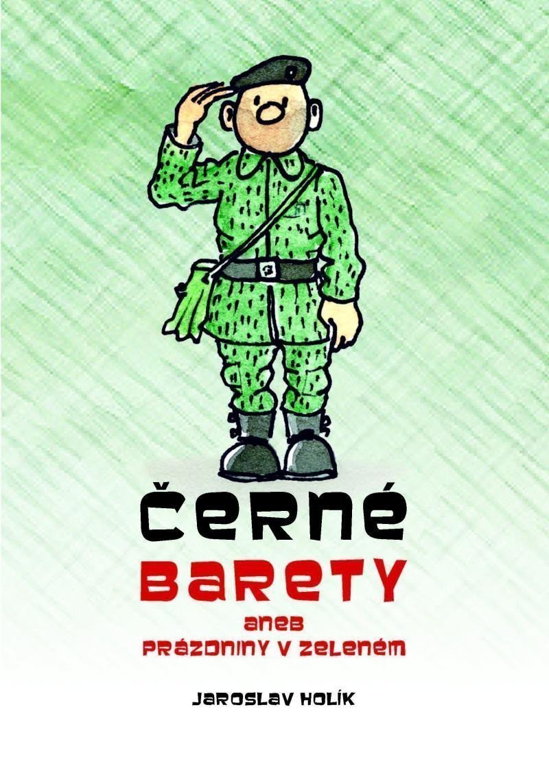 Černé barety aneb Prázdniny v zeleném – Holík Jaroslav