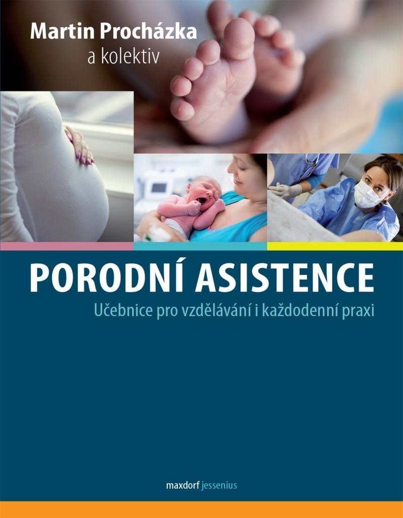 Porodní asistence - Učebnice pro vzdělávání i každodenní praxi – Procházka Martin