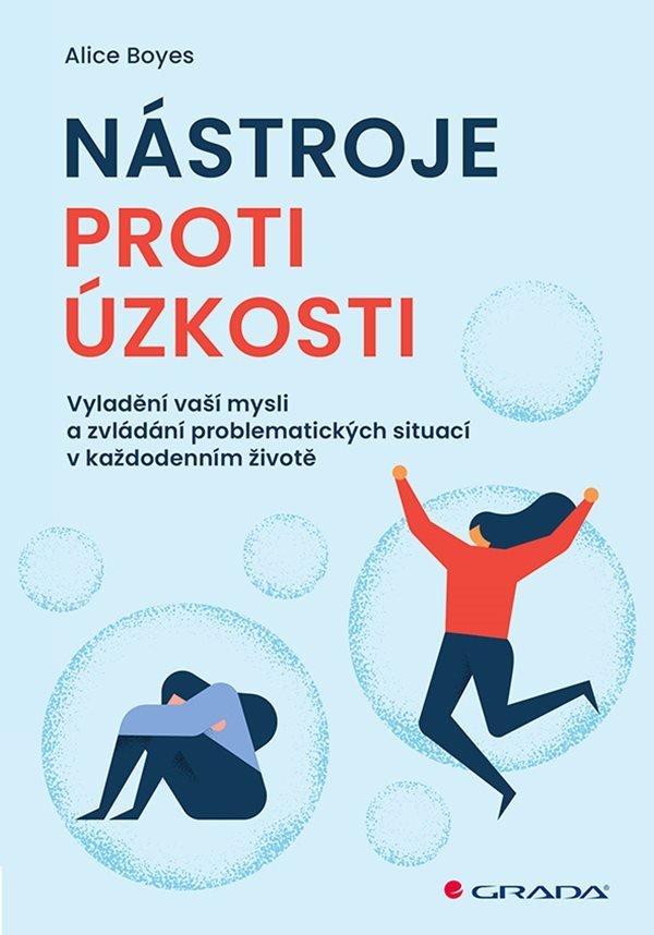Nástroje proti úzkosti - Vyladění vaší mysli a zvládání problematických situací v každodenním životě – Boyes Alice