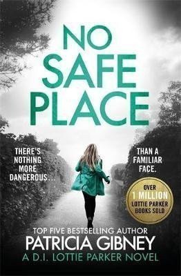 No Safe Place  A gripping thriller with a shocking twist – Gibneyová Patricia