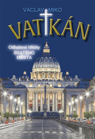 Vatikán - Odhalené hříchy Svatého města – Miko Václav (2021)