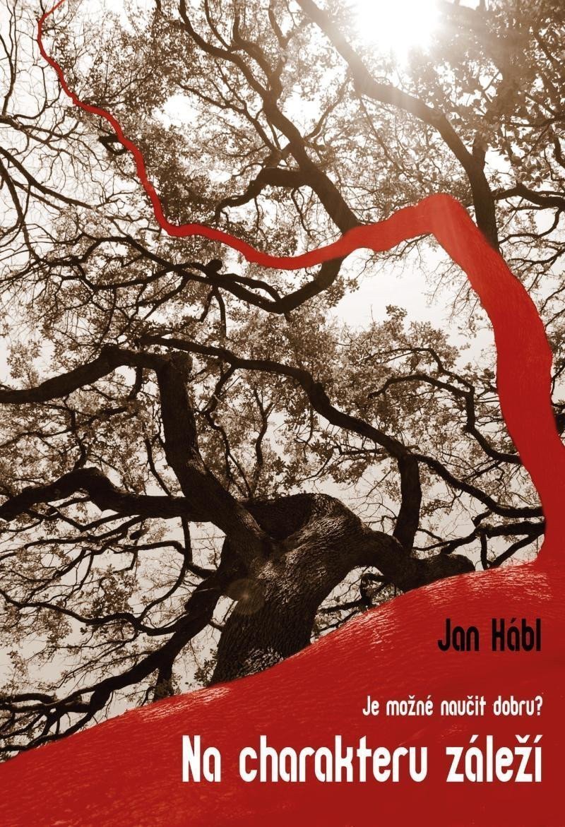 Na charakteru záleží - Problém učitelnosti dobra  Je možné naučit dobru – Hábl Jan