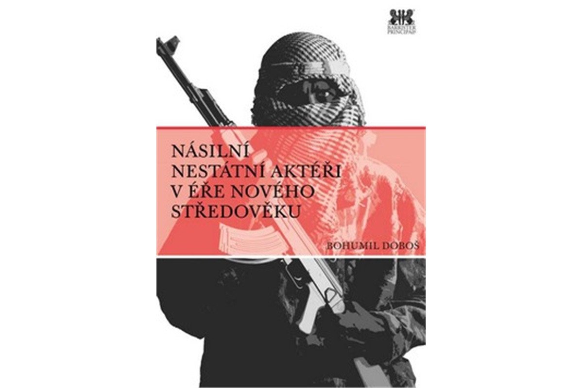 Násilní nestátní aktéři v éře nového středověku – Doboš Bohumil