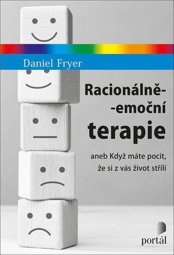 Racionálně-emoční terapie aneb Když máte pocit že si z vás život střílí – Fryer Daniel