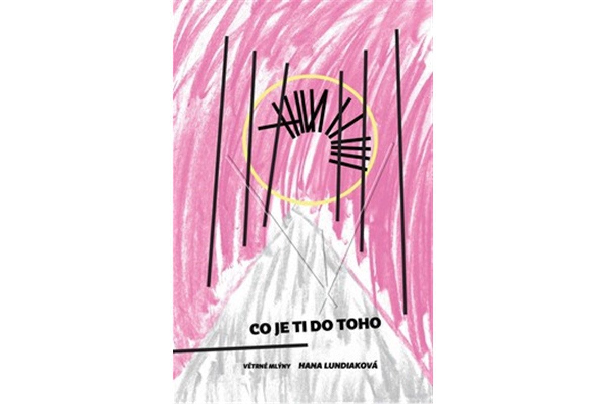 Co je ti do toho – Lundiaková Hana