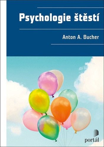 Psychologie štěstí – Bucher Anton A. (2021)