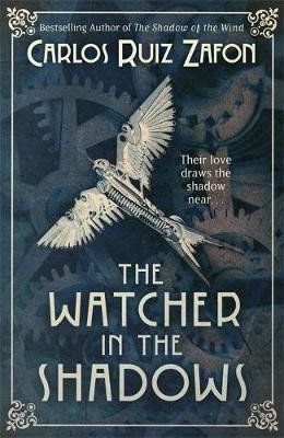 The Watcher in the Shadows – Zafón Carlos Ruiz (2014)