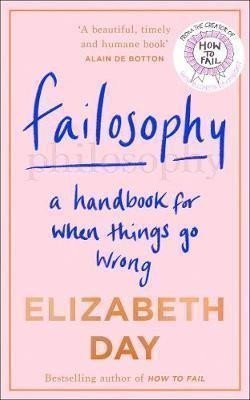 Failosophy  A Handbook for When Things Go Wrong – Day Elizabeth