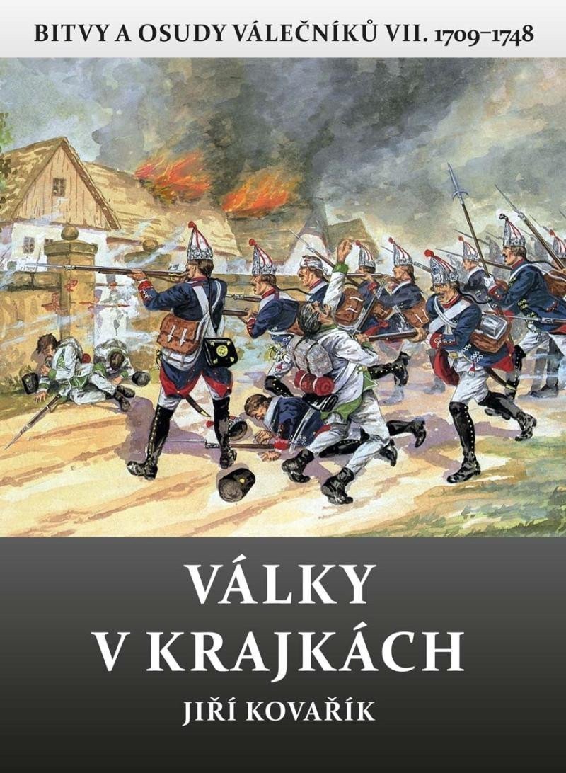Války v krajkách - Bitvy a osudy válečníků VII 1709-1748 – Kovařík Jiří