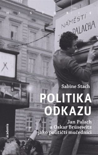 Politika odkazu - Jan Palach a Oskar Brüsewitz jako političtí mučedníci – Stachová Sabine