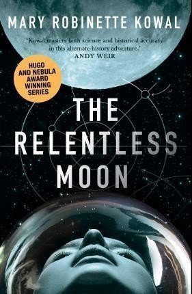The Relentless Moon – Kowal Mary Robinette