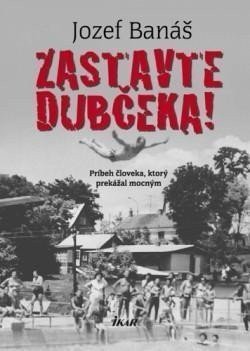 Zastavte Dubčeka slovensky – Banáš Jozef