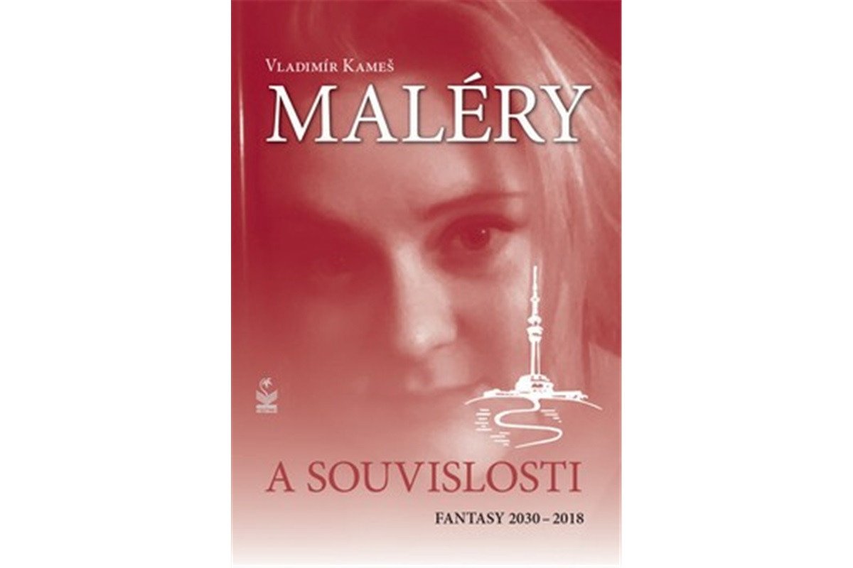 Maléry a souvislosti - Fantasy 2030-2018 – Kameš Vladimír