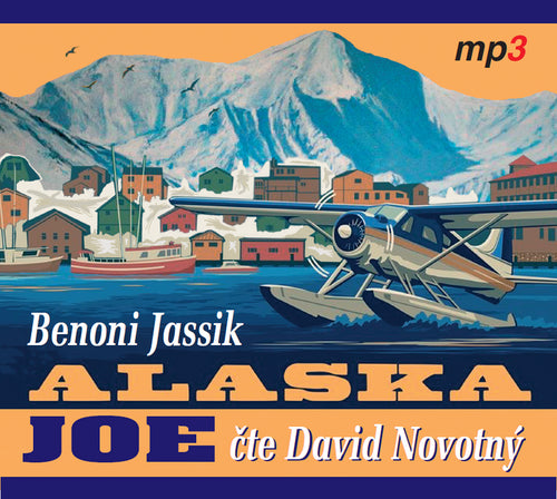 Alaska Joe - Čtyři roky crazy života na Aljašce - CDmp3 Čte David Novotný