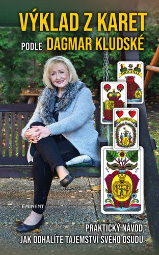 Výklad z karet podle Dagmar Kludské - Praktický návod jak odhalíte tajemství svého osudu – Kludská Dagmar