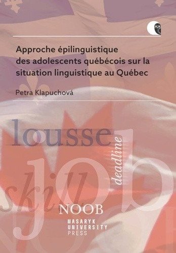 Approche épilinguistique des adolescents québécois sur la situation linguistique au Québec – Klapuchová Petra