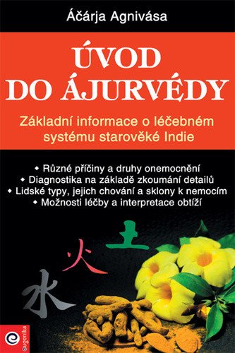 Úvod do ájurvédy - Základní informace o léčebném systému starověké Indie – Agnivása Áčárja