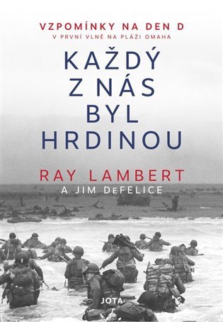 Každý z nás byl hrdinou - Vzpomínky na Den D – DeFelice Jim (2021)