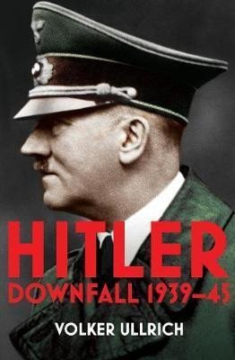 Hitler Volume II  Downfall 1939-45 – Ullrich Volker