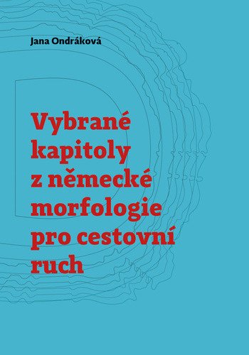Vybrané kapitoly z německé morfologie pro cestovní ruch – Ondráková Jana