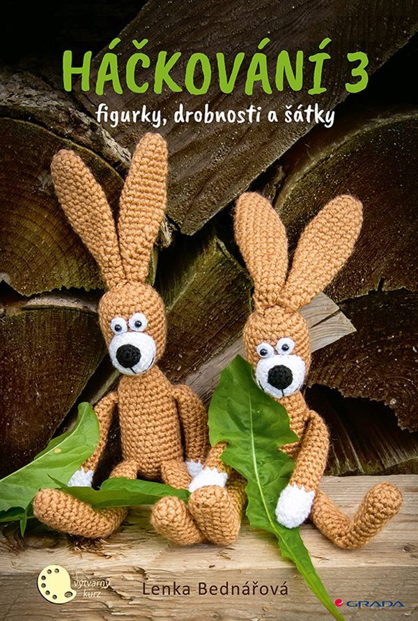 Háčkování 3 - figurky doplňky šátky – Bednářová Lenka