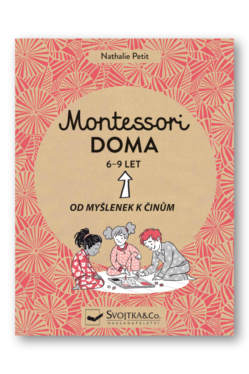 Montessori doma 6-9 let Od myšlenek k činům – Petit Nathalie