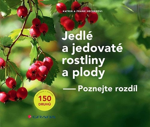 Jedlé a jedovaté rostliny a plody - Poznejte rozdíl – Hecker Frank