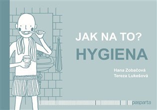 Jak na to – Hygiena – Zobačová Hana