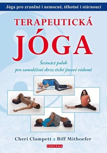Terapeutická jóga - Šestnáct poloh pro samoléčení skrze tiché jinové vědomí Kniha  16 karet – Clampett Cheri Mithoefer Biff